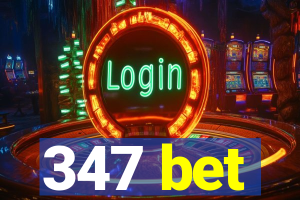 347 bet